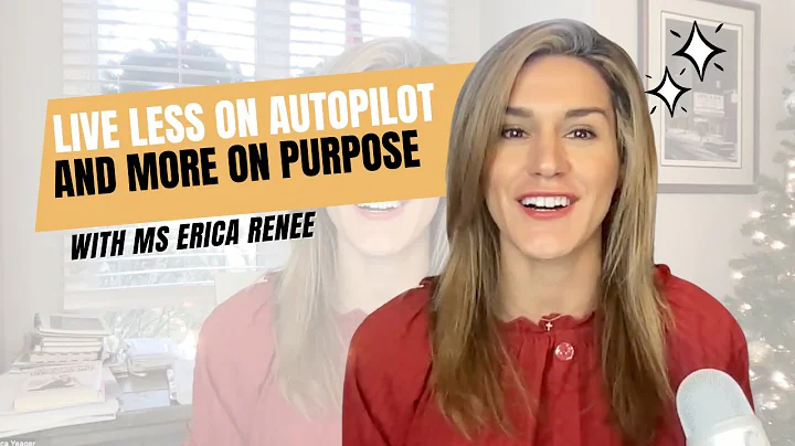 Live less on AUTOPILOT and more on PURPOSE