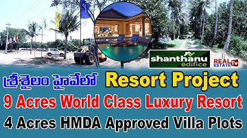 HMDA Approved Villa Plots with World Class Luxury Resort @Srisailam Highway | Shanthanu Edifice
