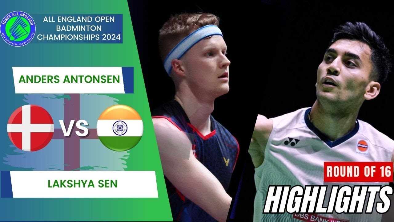 Anders Antonsen (DEN) vs. Lakshya Sen (IND) - R16  All England Open 