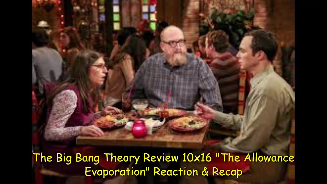 The Big Bang Theory Review 10x16 "The Allowance Evaporation" Reaction ...