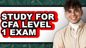 How To Study For CFA Level 1 Exam (Full Guide)
