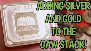 ADDING SILVER AND GOLD TO THE GAW STACK!