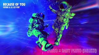 Future & Lil Uzi Vert - Because Of You [Official Audio]