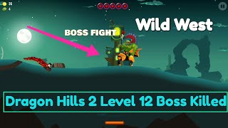 Dragon Hills 2 | Wild West Level 12 Boss Killed | Walkthrough