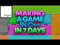 Day 7 (PT3) - Making a Game in C++ in 7 days - raylib NEXT game jam
