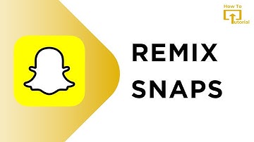 How to Remix Snaps on Snapchat