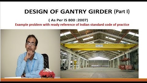 Design of Gantry Girder Example problem( Part I )