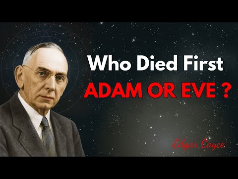 Adam or Eve: Who Faced Death First? The Hidden Truth Revealed by Edgar Cayce