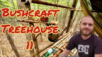 Bushcraft Treehouse! Part 11