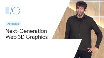 Next-Generation 3D Graphics on the Web (Google I/O ’19)