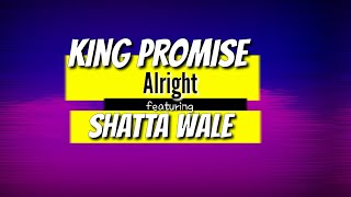 King Promise,Shatta Wale-Alright(Lyrics)