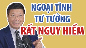 Ngoại Tình Tư Tưởng Nguy Hiểm Như Thế Nào? | Đinh Đoàn Official