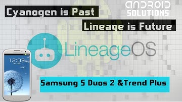 Lineage OS 14.1| Samsung S Duos 2 and Trend Plus