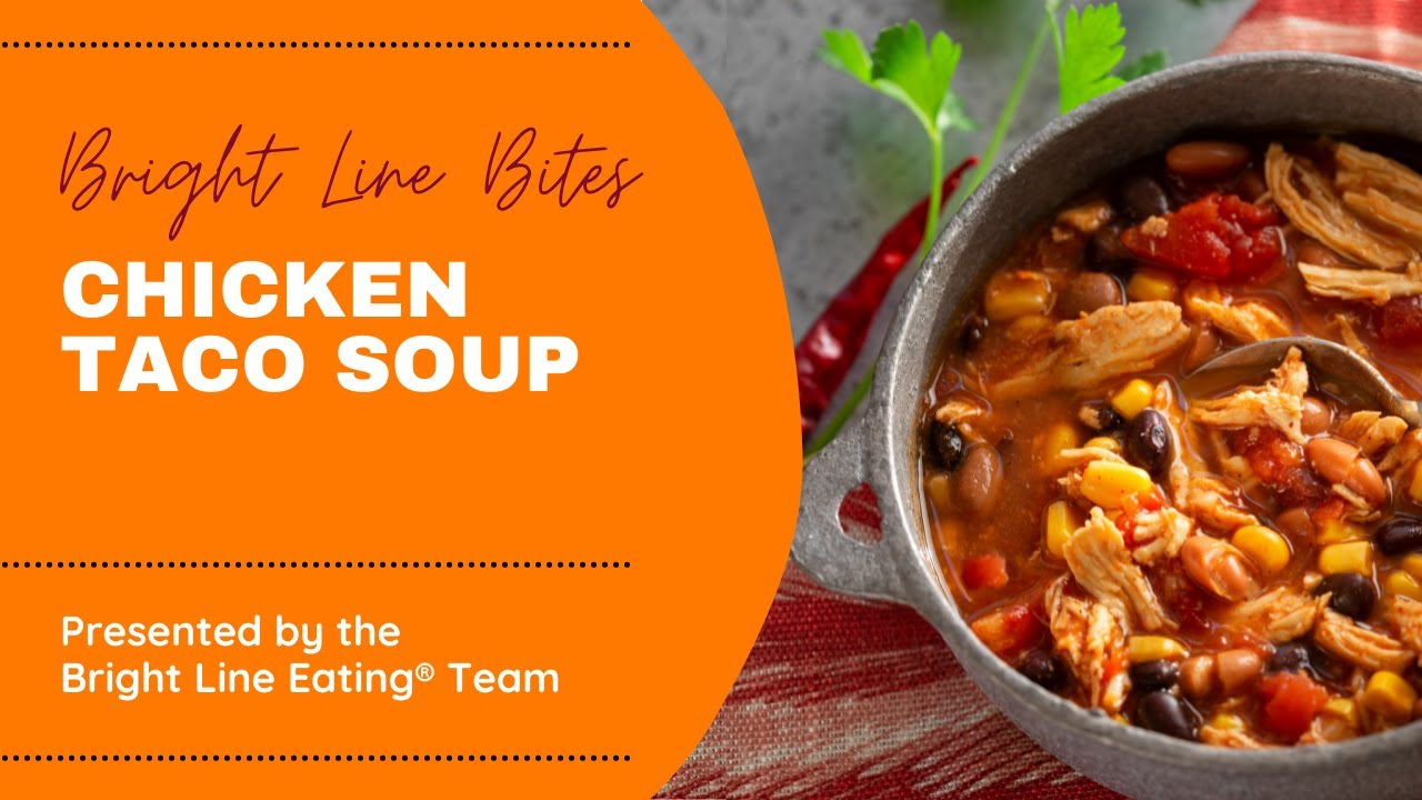 Bright Line Bites - Chicken Taco Soup