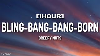 Creepy Nuts - Bling Bang Bang Born (Lyrics) [1HOUR]