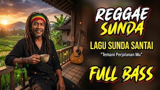 REGGAE SUNDA FULL BASS 🔥 REGGAE SUNDA SANTAI NONSTOP 