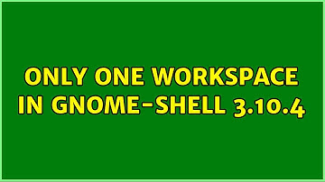 Ubuntu: Only one Workspace in Gnome-Shell 3.10.4 (3 Solutions!!)