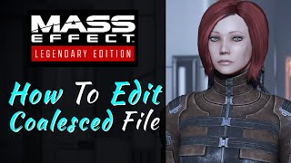 **OUTDATED** Coalesced File Guide ME1 + ME2 | Mass Effect Legendary Edition Modding