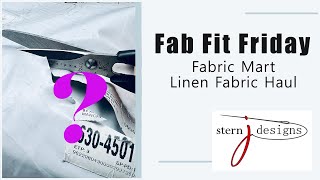 Special Prerecorded Fab Fit Friday: Fabric Mart Linen Fabric Haul