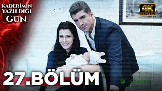 Kaderimin Yazıldığı Gün 27. Bölüm | 4K Ultra HD | Tam Bölüm | Turkish Drama
