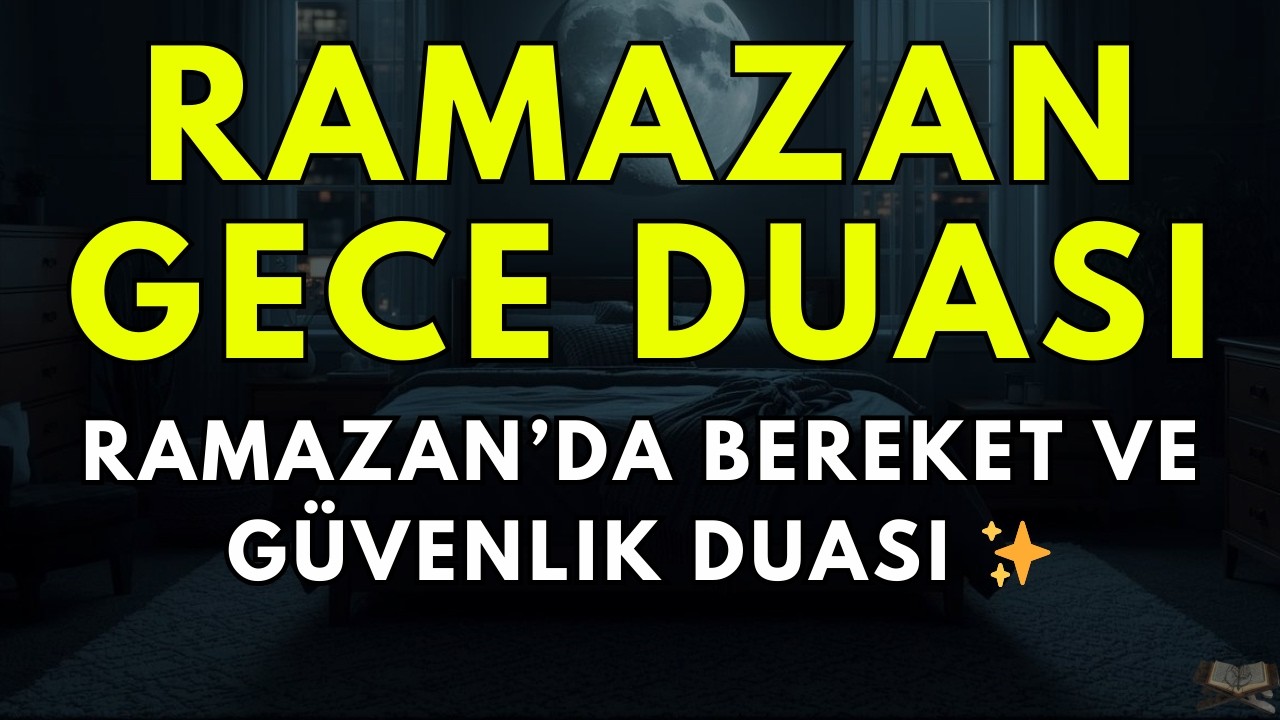 Ramazan’da Gece Duası 🌙 Bağışlanma, Huzur ve Dünya Ahiret Selameti İçin