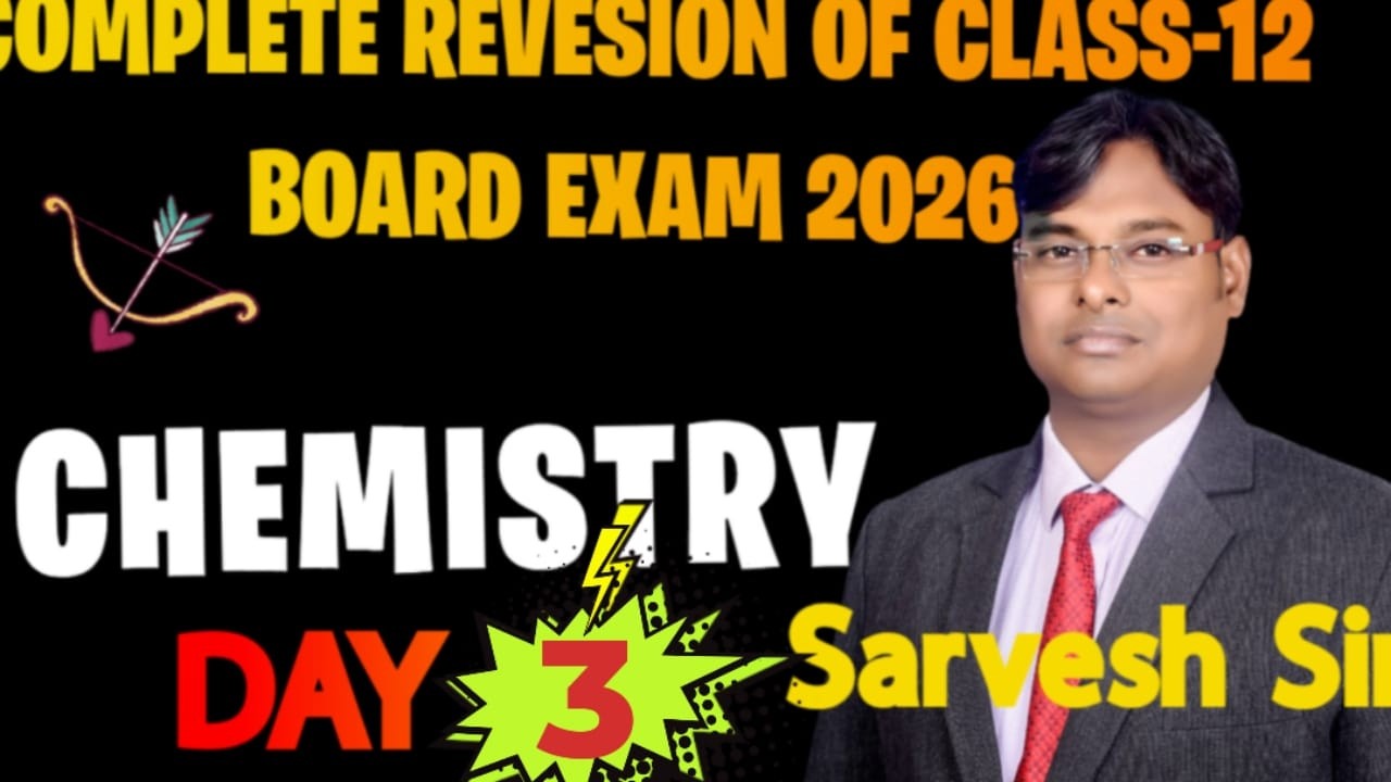 complete revision of chemistry II class 12 II Boards exam 2026 II Day-3 II By sarvesh sir