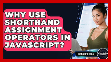 Why Use Shorthand Assignment Operators In JavaScript? - JavaScript Toolkit