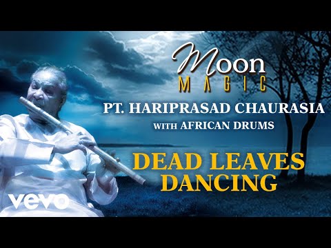 Dead Leaves Dancing - Moon Magic | Pt. Hariprasad Chaurasia  | Official Audio Song