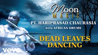 Dead Leaves Dancing - Moon Magic | Pt. Hariprasad Chaurasia | Official Audio Song