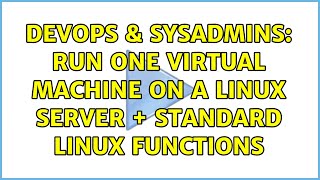 Famous DevOps & SysAdmins: Run one virtual machine on a Linux server + standard Linux functions Net Worth