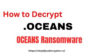 How to Remove OCEANS Ransomware and Decrypt Files | OCEANS Ransomware Decryptor and Server Recovery