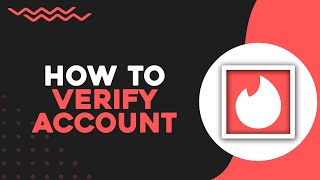 How To Verify Your Tinder Account (Quick & Easy)