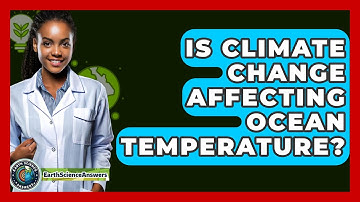 Is Climate Change Affecting Ocean Temperature? - Earth Science Answers