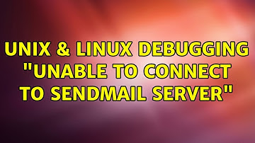 Unix & Linux: Debugging "unable to connect to sendmail server" (2 Solutions!!)