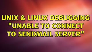 Unix & Linux: Debugging "unable to connect to sendmail server" (2 Solutions!!) Details