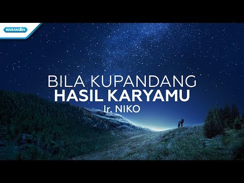 Bila Ku Pandang Hasil KaryaMu - Ir. Niko(Video lyric)