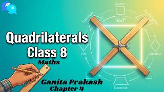 Quadrilaterals Class 8 || Maths || Quadrilaterals Ganita Prakash Chapter 4