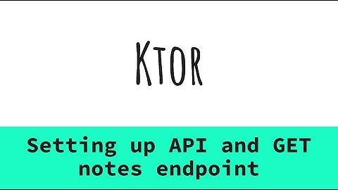 14. Ktor - Setting up API and GET notes endpoint