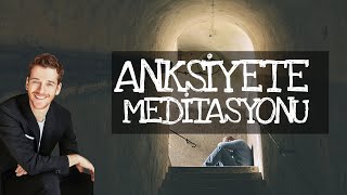 ANKSİYETE MEDİTASYONU ( KAYGI BOZUKLUĞU HAKKINDA MUTLAKA BİLMENİZ GEREKENLER )