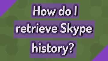 How do I retrieve Skype history?
