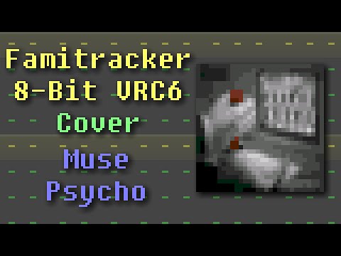 Famitracker   Muse Psycho 8 Bit VRC6 Cover