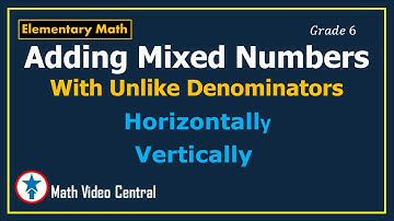 Adding Mixed Numbers with Unlike Denominators | Grade 6 Math | Elementary Math | Math Video Central