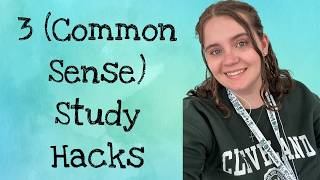 3 (Common Sense) Study Hacks