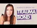 6 Ways to Break the Trauma Bond After a Toxic Relationship