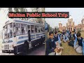 Multan Public School Trip Noor Mahal and SS World Bahawalpur