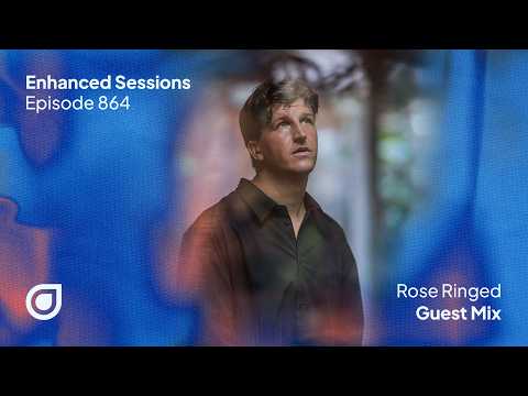 Enhanced Sessions 864 - Rose Ringed Guest Mix