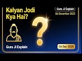 Kalyan Jodi Kya Hae | 06 December 2025 | Guru Ji