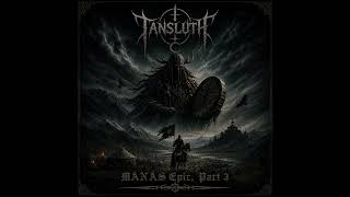 TANSLUTH - MANAS Epic, Part 3 | Turkic Shamanic Atmospheric Metal