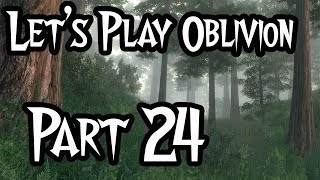 Let&#39;s Play - Oblivion (Modded) - #24