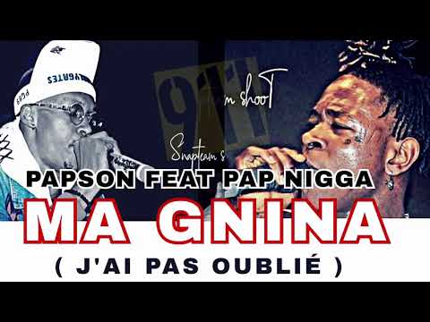 Papson feat pap nigga — Ma gnina (j’ai pas oublié)